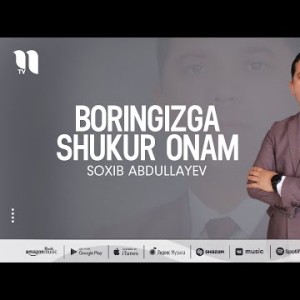 Soxib Abdullayev - Boringizga Shukur Onam