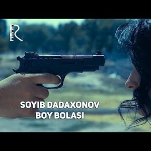 Soyib Dadaxonov - Boy Bolasi