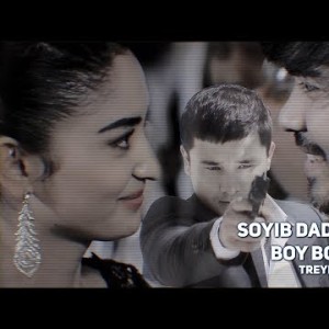 Soyib Dadaxonov - Boy Bolasi Treyler