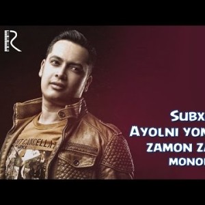 Subxan - Ayolni Yomonlash Zamon Zaylimi