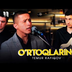 Temur Rafiqov - O'rtog'laring Video