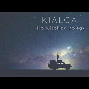 The Kitchen Songs - Kialga