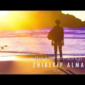 The Kitchen Songs - Zhiberip Alma