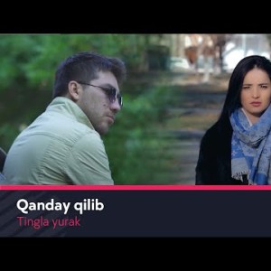 Tingla Yurak - Qanday Qilib Ahad Qayum Sheri