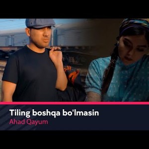 Tingla Yurak - Tiling Boshqa Boʼlmasin Ahad Qayum Sheri