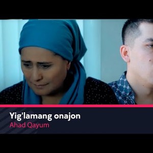 Tingla Yurak - Yigʼlamang Onajon Ahad Qayum Sheri