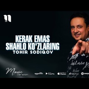 Tohir Sodiqov - Kerak Emas Shahlo Koʼzlaring