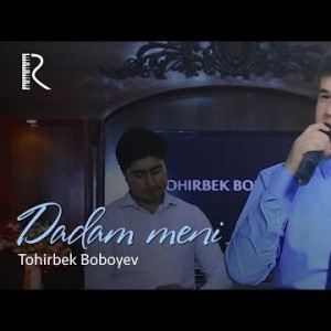 Tohirbek Boboyev - Dadam Meni Jonli Ijro