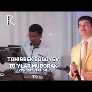Tohirbek Boboyev - Toʼylar Muborak