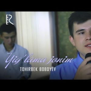 Tohirbek Boboyev - Yigʼlama Jonim Jonli Ijro
