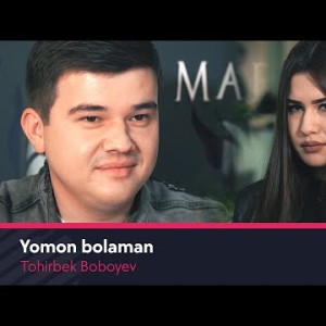 Tohirbek Boboyev - Yomon Bolaman