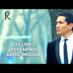 Toʼlqin Abdukarimov - Ardogʼimdasan