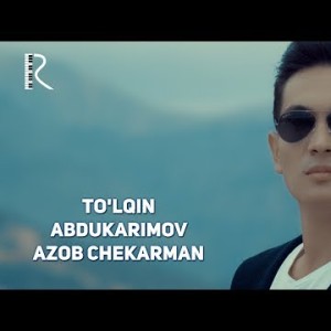 Toʼlqin Abdukarimov - Azob Chekarman