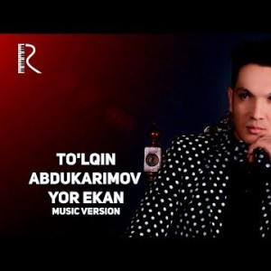 Toʼlqin Abdukarimov - Yor Ekan