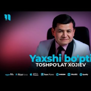 Toshpo'lat Xojiev - Yaxshi Bo'pti 2024