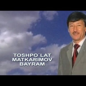Toshpo`lat Matkarimov - Bayram