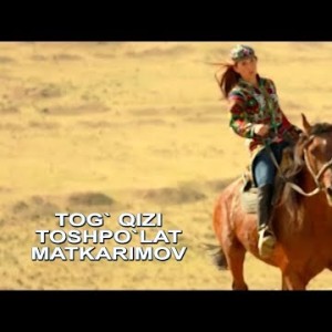 Toshpo`lat Matkarimov - Tog` Qizi