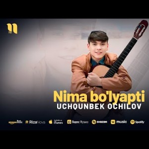Uchqunbek Ochilov - Nima Bo'lyapti