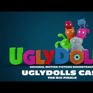 Uglydolls Cast - The Big Finale Visualizer
