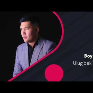 Ulug'bek Yulchiyev - Boyniki