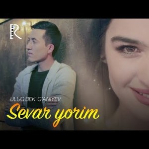 Ulugʼbek Gʼaniyev - Sevar Yorim