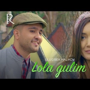 Ulugʼbek Halikov - Lola Gulim