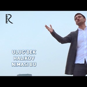 Ulugʼbek Halikov - Nimasi Bu