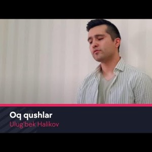 Ulugʼbek Halikov - Oq Qushlar