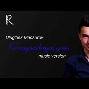 Ulugʼbek Mansurov - Koʼrmaganni Koʼrgani Qursin