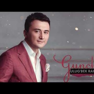 Ulugʼbek Rahmatullayev - Gʼunchalar