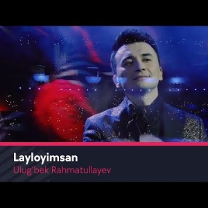 Ulug’bek Rahmatullayev - Layloyimsan New