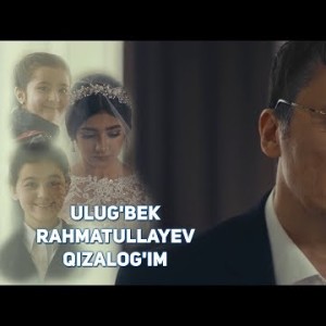 Ulugʼbek Rahmatullayev - Qizalogʼim