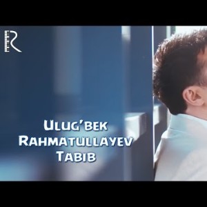 Ulugʼbek Rahmatullayev - Tabib