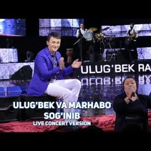 Ulugʼbek Rahmatullayev Va Marhаbo - Sogʼinib