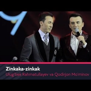 Ulugʼbek Rahmatullayev Va Qodirjon Moʼminov - Zinkaka