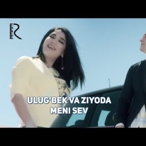 Ulugʼbek Rahmatullayev Va Ziyoda - Meni Sev