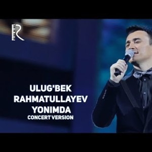 Ulugʼbek Rahmatullayev - Yonimda