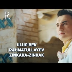 Ulugʼbek Rahmatullayev - Zinkaka