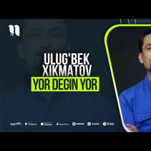 Ulugʼbek Xikmatov - Yor Degin Yor