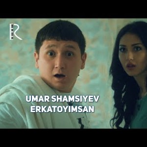 Umar Shamsiyev - Erkatoyimsan