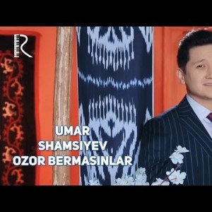 Umar Shamsiyev - Ozor Bermasinlar