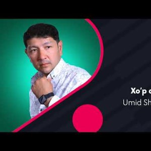 Umid Shahobov - Xo'p Degin