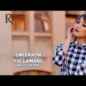 Umidaxon - Yigʼlamang