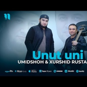 Umidshoh, Xurshid Rustamov - Unut Uni 2024