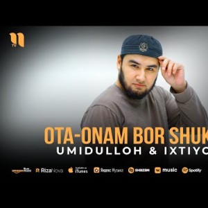 Umidulloh, Ixtiyor - Otaonam Bor Shukur
