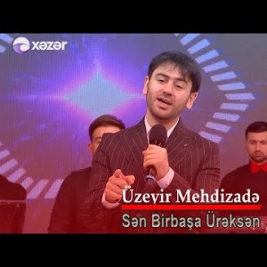 Uzeyir Meizade - Sen Birbasa Ureksen Xezer Tv Seher Merkezi
