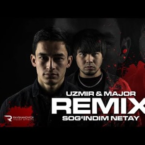 Uzmir, Major - Sogʼindim Netay Remix