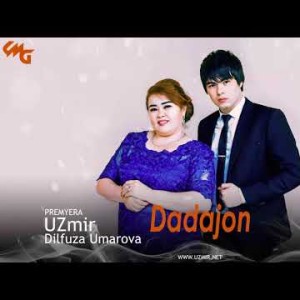Uzmir Va Dilfuza Umarova - Dadajon