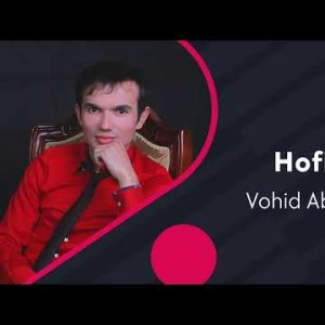 Vohid Abdulhakim - Hofiz Dardi