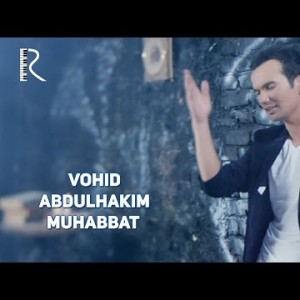 Vohid Abdulhakim - Muhabbat